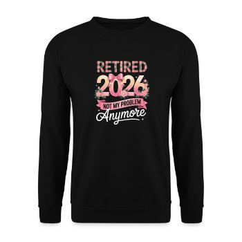 Retired 2026 Not My Problem Anymore - Unisex Sweatshirt - black - Front - Alina (178cm) & Michal (187cm)