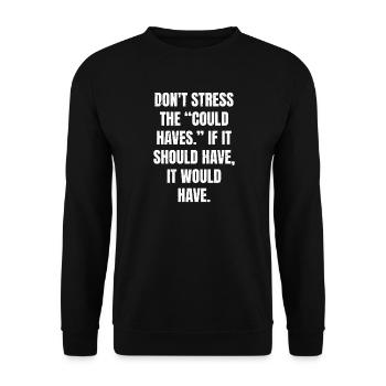 don't stress the could haves if it should have - Unisex Sweatshirt - black - Front - Alina (178cm) & Michal (187cm)