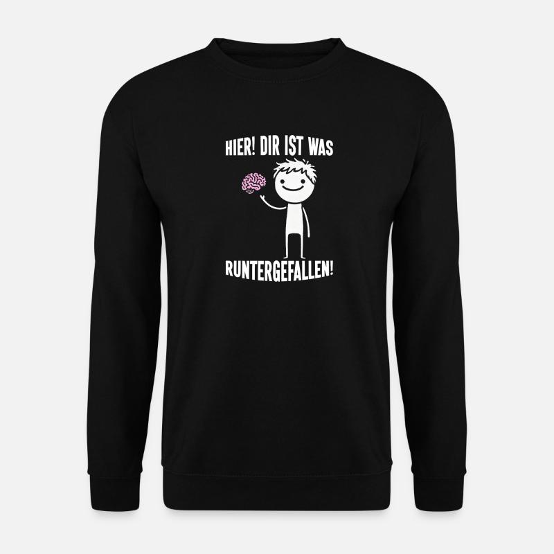 Hier Dir Ist Was Runtergefallen Sarkastischer - Unisex Pullover - Schwarz