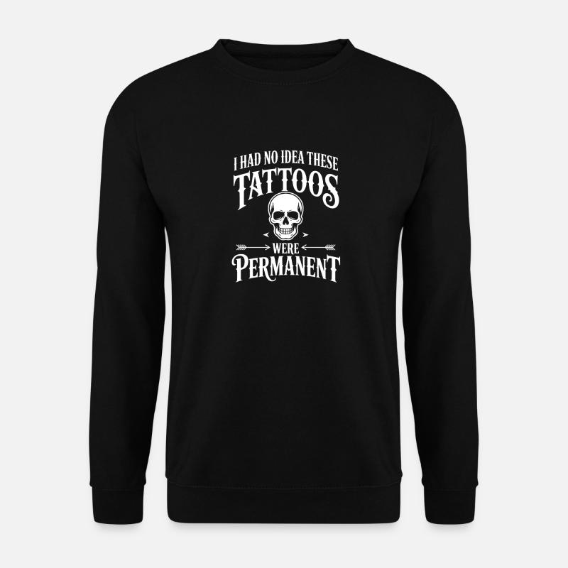 Permanent Tattoos Skull Quote - Unisex Sweatshirt - black