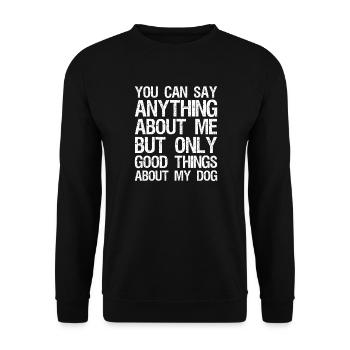 Du kannst alles über mich sagen, aber nur gute Dinge - Unisex Pullover - Schwarz - Vorne - Alina (178cm) & Michal (187cm)
