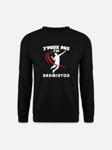 Je Peux Pas J'ai Badminton - Sweat-shirt Unisexe - noir