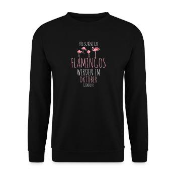 October Birthday Flamingo Saying Funny - Unisex Sweatshirt - black - Front - Alina (178cm) & Michal (187cm)