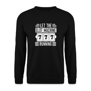 Casino Gambler Let Slot Machine Running Gambling - Unisex Pullover - Schwarz - Vorne - Alina (178cm) & Michal (187cm)