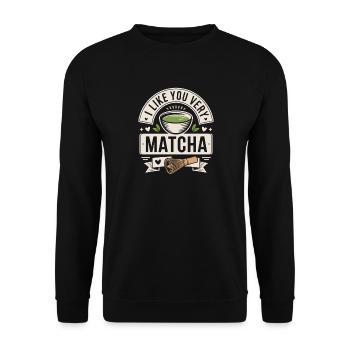 Matcha Tee Spruch Grüner Tee Like You Very Matcha - Unisex Pullover - Schwarz - Vorne - Alina (178cm) & Michal (187cm)
