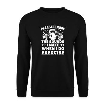 Powerlifting Bodybuilder Ignore The Sounds I Make - Unisex Pullover - Schwarz - Vorne - Alina (178cm) & Michal (187cm)