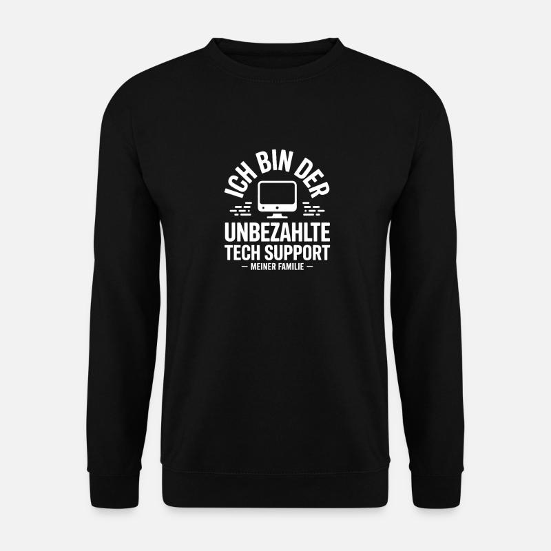 Ich bin der unbezahlte Tech-Support - Unisex Pullover - Schwarz