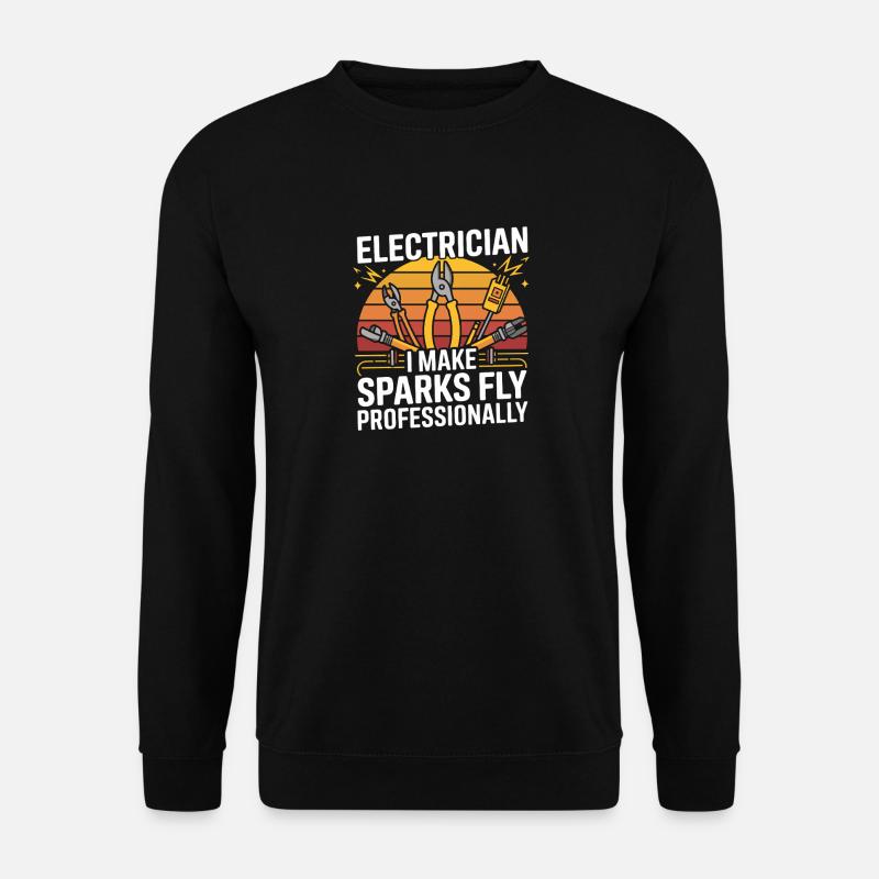  Electrician I Make Sparks Fly Professionally - Unisex Pullover - Schwarz