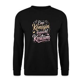 Queen doesn't need a costume disguise carnival - Unisex Sweatshirt - black - Front - Alina (178cm) & Michal (187cm)