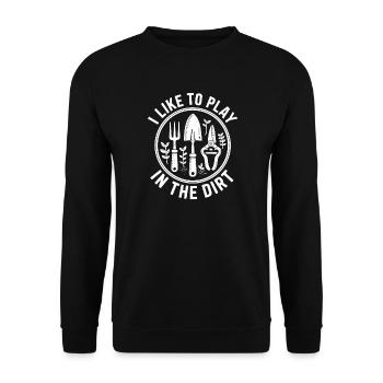 Gardening I Like To Play In The Dirt  - Unisex Sweatshirt - black - Front - Alina (178cm) & Michal (187cm)