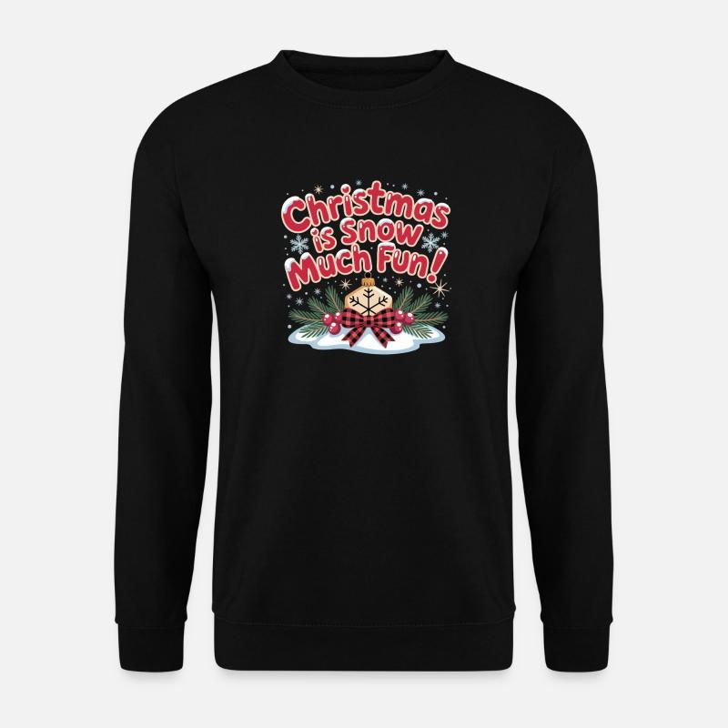Christmas Is Snow Much Fun - Unisex Sweatshirt - black