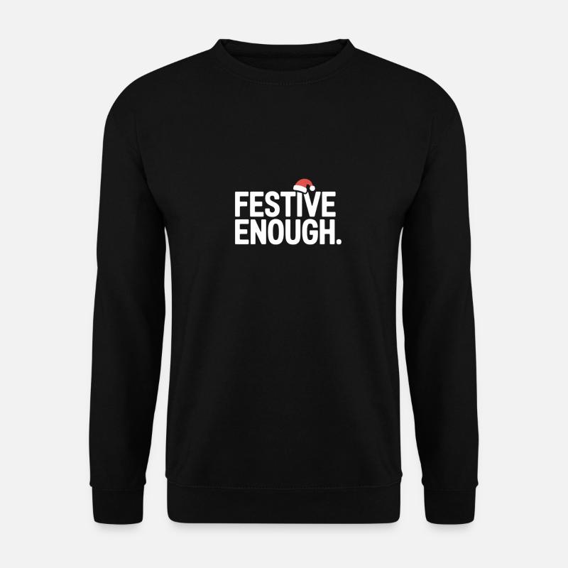 Festive Enough Funny Christmas Saying - Unisex Sweatshirt - black