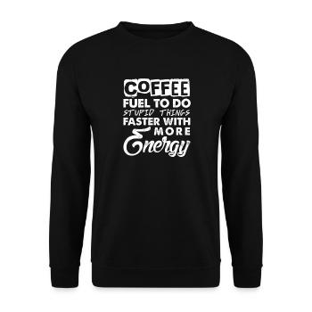 Coffee - Fuel to do stupid things with more Energy - Unisex Sweatshirt - black - Front - Alina (178cm) & Michal (187cm)