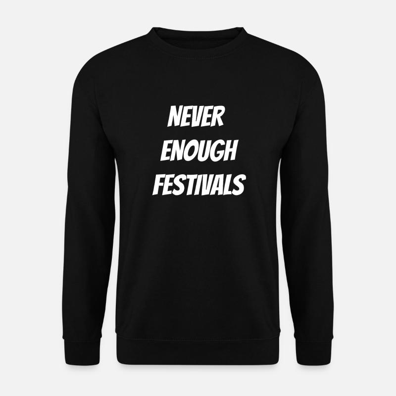 Nie genug Festivals - Unisex Pullover - Schwarz