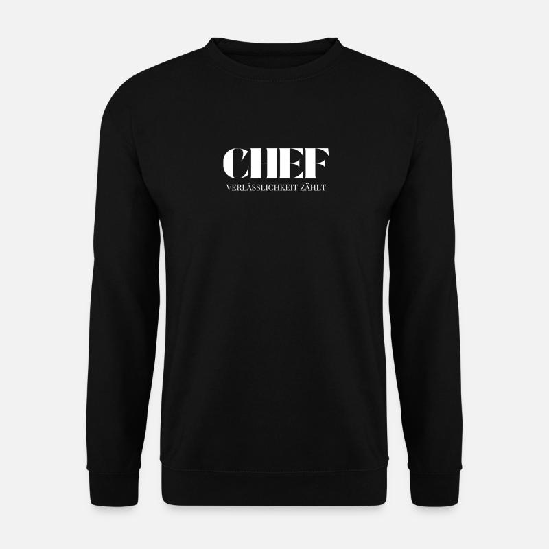 Chef Spruch Verlässlichkeit zählt - Unisex Sweatshirt - black