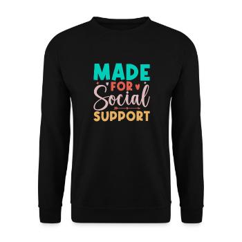 Social Worker Quote Made For Social Support Social - Unisex Pullover - Schwarz - Vorne - Alina (178cm) & Michal (187cm)