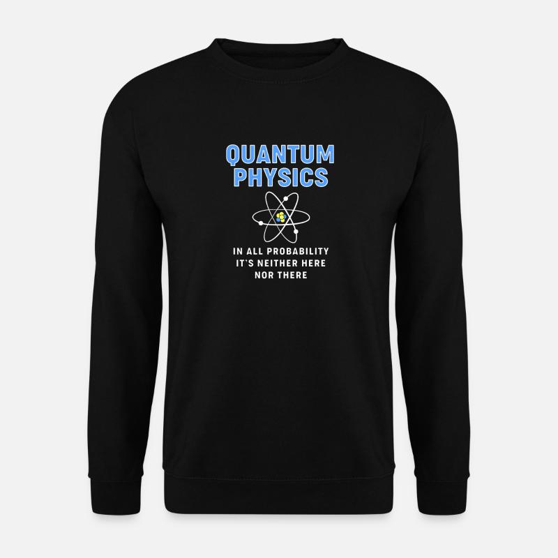 Quantum Physics Quantum Physics - Unisex Sweatshirt - black