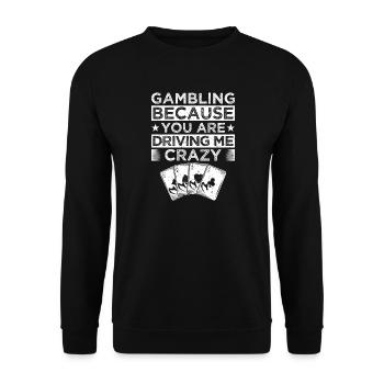 Joueur de casino parce que tu me rends fou au jeu - Sweat-shirt Unisexe - noir - Devant - Alina (178cm) & Michal (187cm)