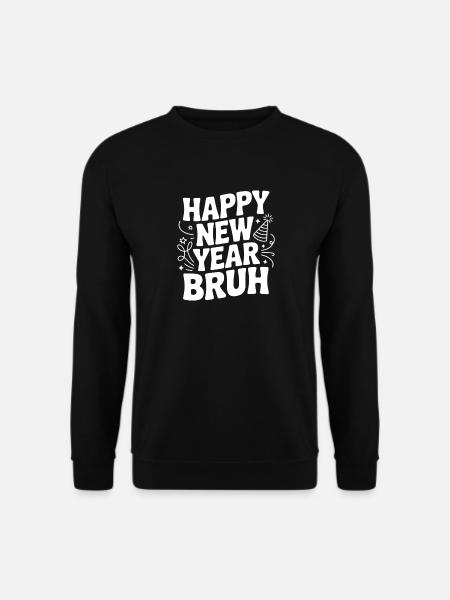 Happy New Year Bruh - Unisex Sweatshirt - black