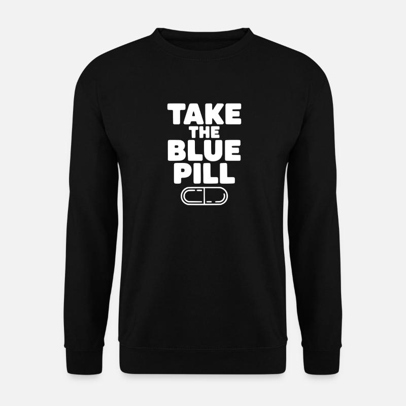 Prends la pilule bleue - Sweat-shirt Unisexe - noir