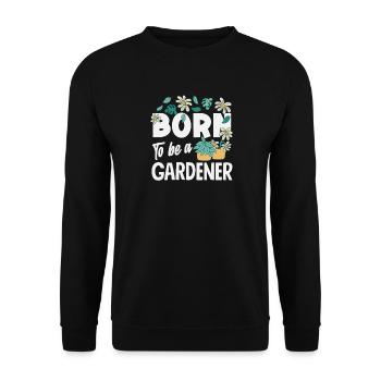 Born To Be A Gardener Pflanzenliebhaber Home - Unisex Pullover - Schwarz - Vorne - Alina (178cm) & Michal (187cm)