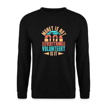 Volunteer Appreciation Money Is Not Everything - Unisex Sweatshirt - black - Front - Alina (178cm) & Michal (187cm)