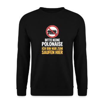Karneval Bitte Keine Polonaise Nur Zum Saufen Hier - Unisex Pullover - Schwarz - Vorne - Alina (178cm) & Michal (187cm)