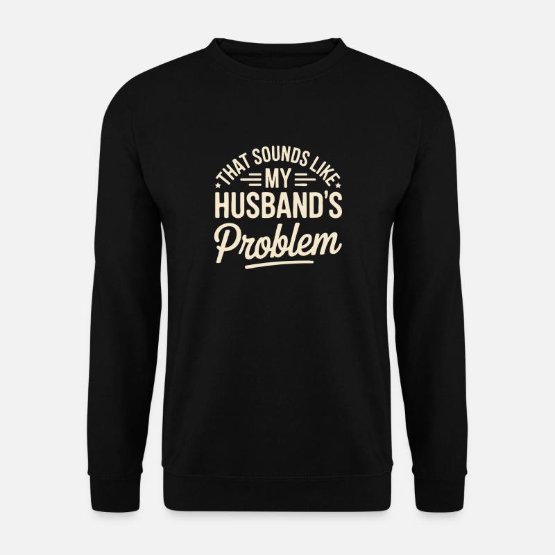 C’est le problème de mon mari - Sweat-shirt Unisexe - noir