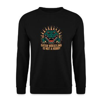  Gator Wrestling Is Not A Hobby Lustiger Alligator - Unisex Pullover - Schwarz - Vorne - Alina (178cm) & Michal (187cm)