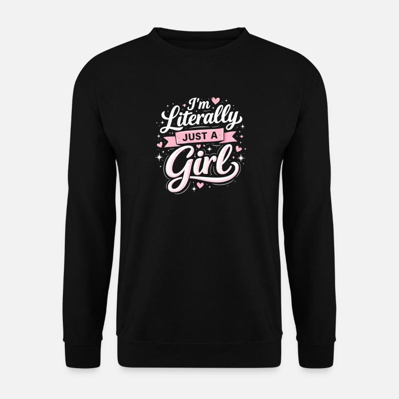 Ich Bin Literally Just Ein Mädchen - Unisex Pullover - Schwarz