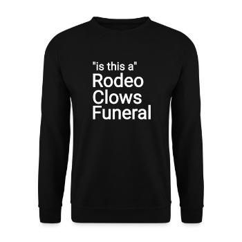 Rodeo Clowns Funeral text - Unisex Pullover - Schwarz - Vorne - Alina (178cm) & Michal (187cm)