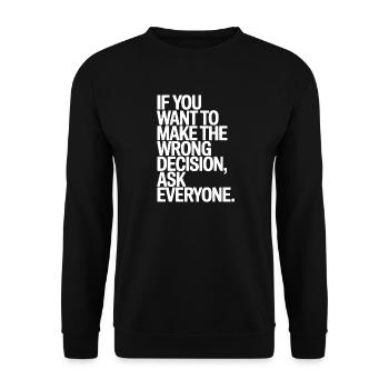 Want To Make Wrong Decision Ask Everyone Mindset - Unisex Sweatshirt - black - Front - Alina (178cm) & Michal (187cm)