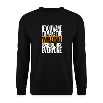 Want To Make Wrong Decision Ask Everyone Mindset - Unisex Sweatshirt - black - Front - Alina (178cm) & Michal (187cm)