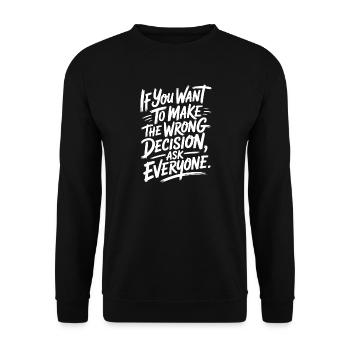 Want To Make Wrong Decision Ask Everyone Mindset - Unisex Sweatshirt - black - Front - Alina (178cm) & Michal (187cm)