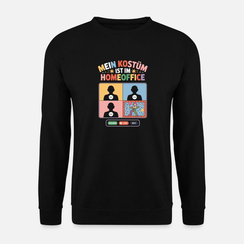 Kostüm Ist Im Homeoffice Karneval Fasching Büro - Unisex Pullover - Schwarz