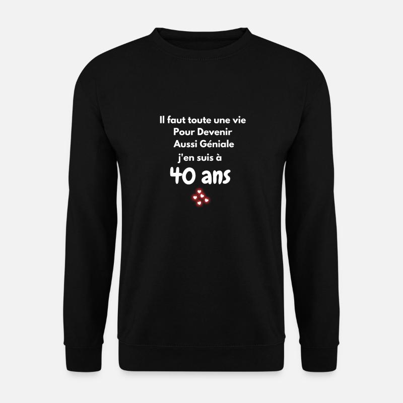 j'en suis à 40 ans - Sweat-shirt Unisexe - noir