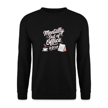 Mentally Out Of Office Since 9:01 AM Office Saying - Unisex Sweatshirt - black - Front - Alina (178cm) & Michal (187cm)