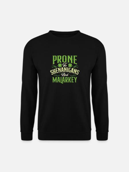 Prone To Shenanigans And Malarkey - Unisex Sweatshirt - black