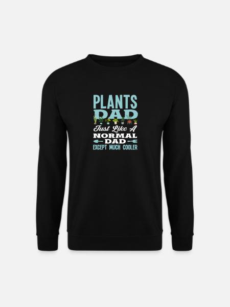 Plants Dad Much Cooler Plant Lover - Unisex Sweatshirt - black