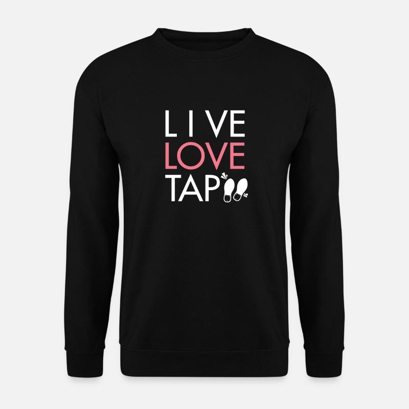 Live Love Tap Dance - Unisex Pullover - Schwarz