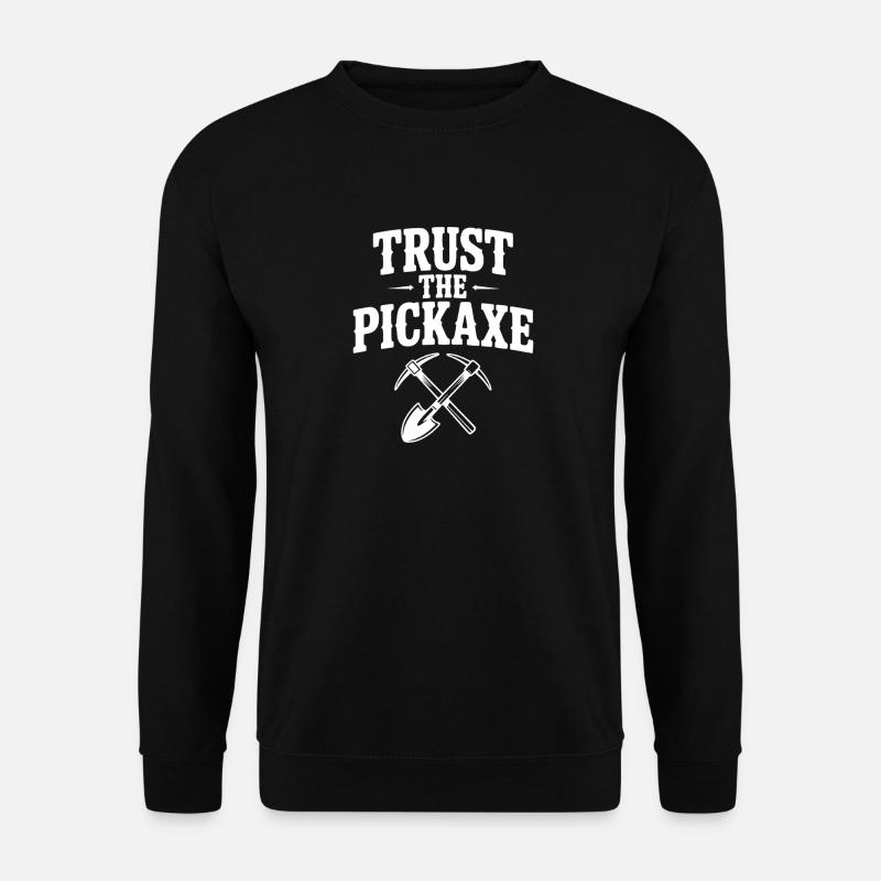 Trust the Pickaxe - Unisex Sweatshirt - black