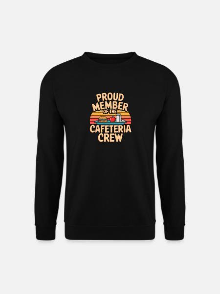 Proud Member Of The Cafeteria Crew Schulmensa - Unisex Sweatshirt - black