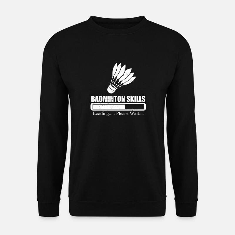 Badminton Skills Loading Please Wait - Unisex Sweatshirt - black