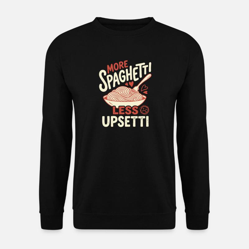 More spaghetti, less upsetti - Unisex Sweatshirt - black