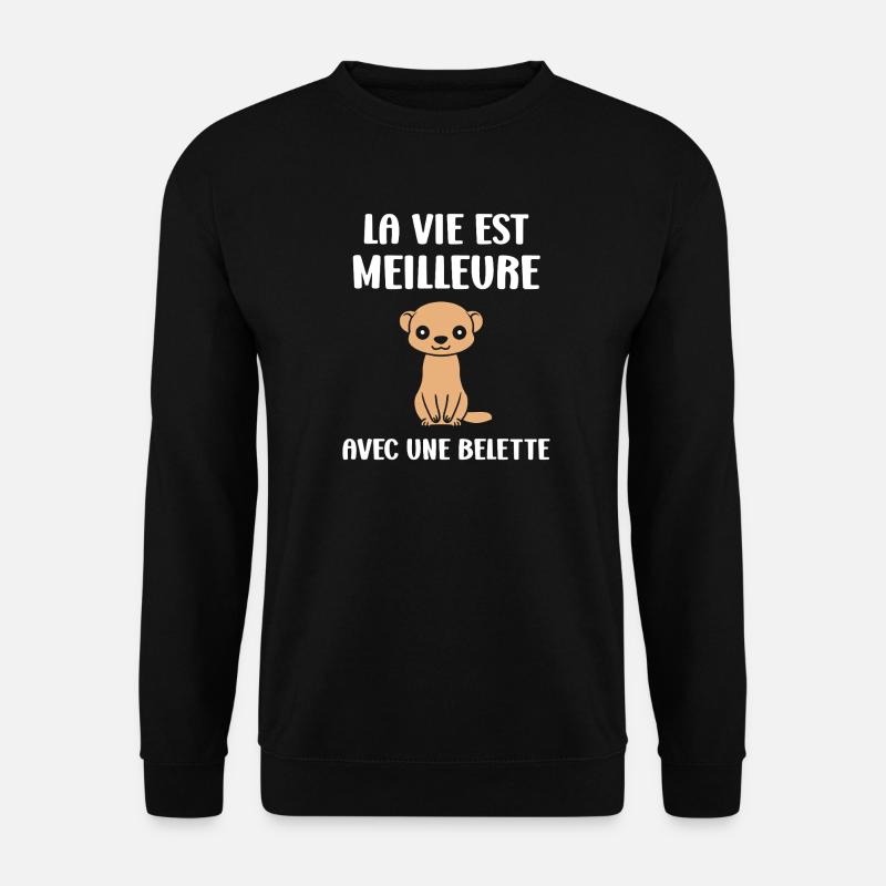 Vie meilleure avec une belette - Sweat-shirt Unisexe - noir