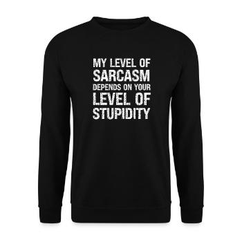 My Level Of Sarcasm Depends On Your Stupidity - Unisex Sweatshirt - black - Front - Alina (178cm) & Michal (187cm)
