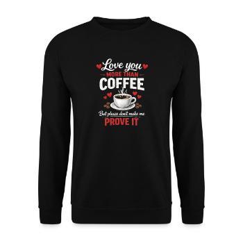 Je t’aime plus que le café Drôle de Saint-Valentin - Sweat-shirt Unisexe - noir - Devant - Alina (178cm) & Michal (187cm)