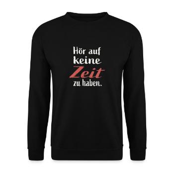 Stop not having time - Unisex Sweatshirt - black - Front - Alina (178cm) & Michal (187cm)