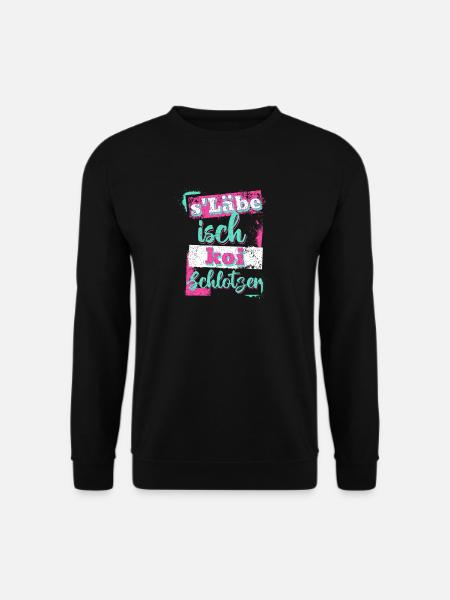 S'lebe isch koi Schlotzer - Unisex Pullover - Schwarz