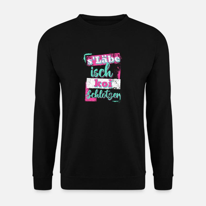 S'lebe isch koi Schlotzer - Unisex Pullover - Schwarz